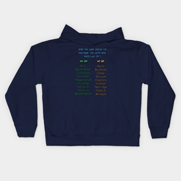 Norfolk Dialect for place name interpretation Kids Hoodie by From the fringe to the Cringe